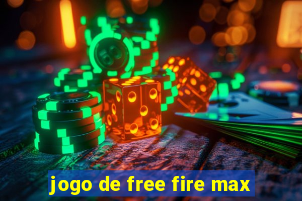 jogo de free fire max